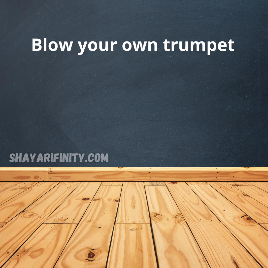 Blow your own trumpet